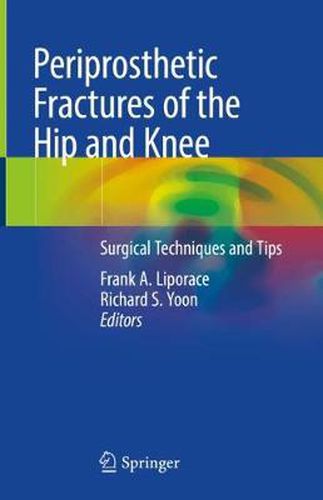 Cover image for Periprosthetic Fractures of the Hip and Knee: Surgical Techniques and Tips