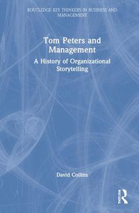 Cover image for Tom Peters and Management: A History of Organizational Storytelling