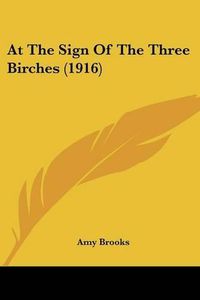 Cover image for At the Sign of the Three Birches (1916)