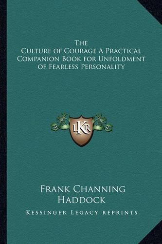 The Culture of Courage a Practical Companion Book for Unfoldment of Fearless Personality