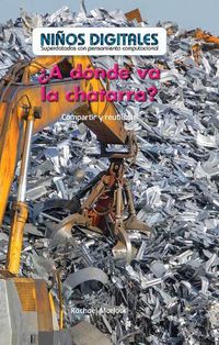 Cover image for ?A Donde Va La Chatarra?: Compartir Y Reutilizar (Where Does Scrap Metal Go?: Sharing and Reusing)