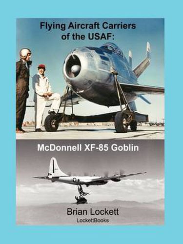 Cover image for Flying Aircraft Carriers of the USAF: McDonnell XF-85 Goblin