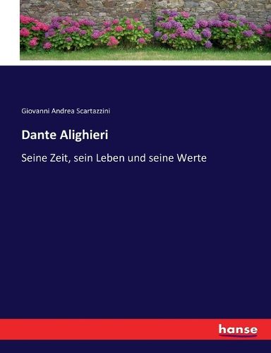 Cover image for Dante Alighieri: Seine Zeit, sein Leben und seine Werte
