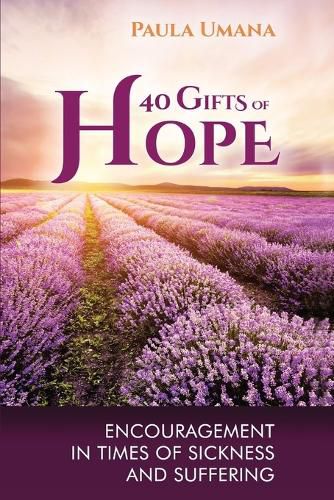 Cover image for 40 Gifts of Hope: Encouragement in times of sickness and suffering