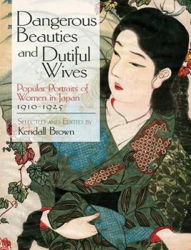 Cover image for Dangerous Beauties and Dutiful Wives: Popular Portraits of Women in Japan, 1910-1925