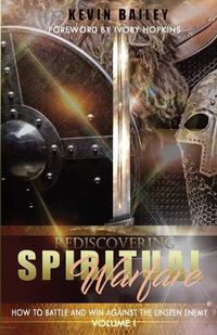 Cover image for Rediscovering Spiritual Warfare: How to Battle and Win Against the Unseen Enemy