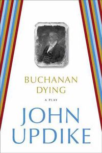 Cover image for Buchanan Dying: A Play