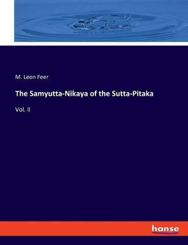 The Samyutta-Nikaya of the Sutta-Pitaka