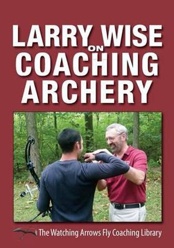 Cover image for Larry Wise on Coaching Archery