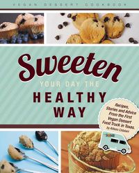 Cover image for Sweeten Your Day the Healthy Way