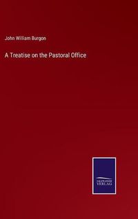 Cover image for A Treatise on the Pastoral Office