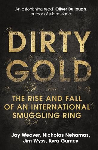 Cover image for Dirty Gold: The Rise and Fall of an International Smuggling Ring