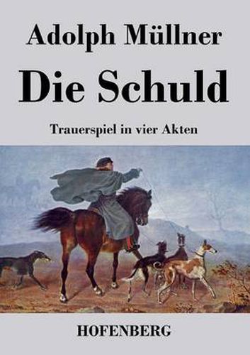 Die Schuld: Trauerspiel in vier Akten