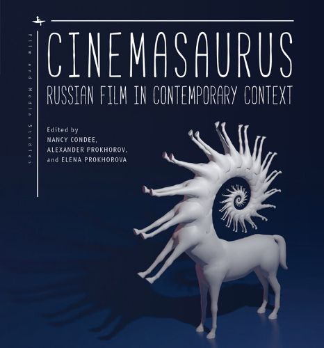 Cover image for Cinemasaurus: Russian Film in Contemporary Context