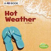Cover image for Hot Weather: a 4D Book (All Kinds of Weather)