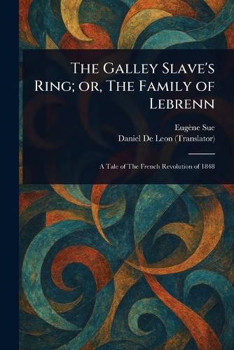 Cover image for The Galley Slave's Ring; or, The Family of Lebrenn
