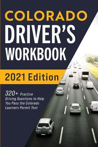 Cover image for Colorado Driver's Workbook: 320+ Practice Driving Questions to Help You Pass the Colorado Learner's Permit Test