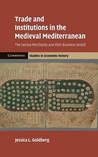 Cover image for Trade and Institutions in the Medieval Mediterranean: The Geniza Merchants and their Business World