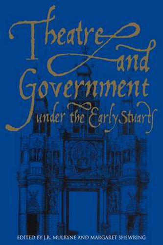 Cover image for Theatre and Government under the Early Stuarts