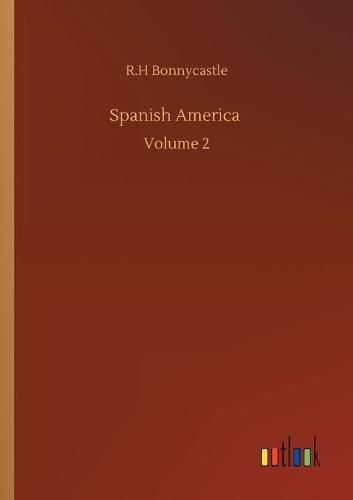 Cover image for Spanish America: Volume 2