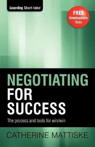 Negotiating for Success: The process and tools for win/win