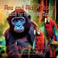 Cover image for Ava and Alan Macaw Search for the Gorilla Doctor