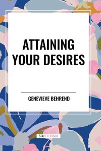 Cover image for Attaining Your Desires