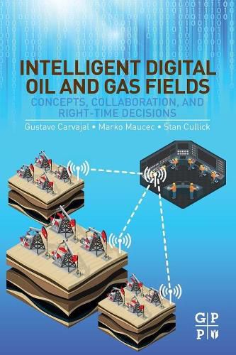 Cover image for Intelligent Digital Oil and Gas Fields: Concepts, Collaboration, and Right-Time Decisions