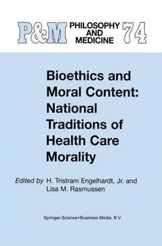 Cover image for Bioethics and Moral Content: National Traditions of Health Care Morality: Papers dedicated in tribute to Kazumasa Hoshino