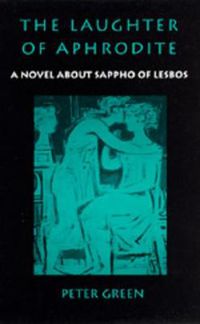 Cover image for The Laughter of Aphrodite: A Novel about Sappho of Lesbos