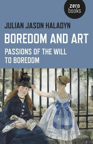 Cover image for Boredom and Art - Passions of the Will To Boredom