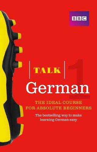 Cover image for Talk German 1 (Book/CD Pack): The ideal German course for absolute beginners