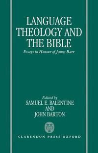 Cover image for Language, Theology, and the Bible: Essays in Honour of James Barr