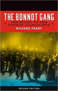 Cover image for The Bonnot Gang: The Story of the French Illegalists, 2nd ed.
