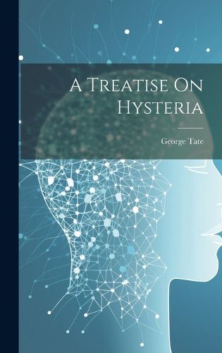 Cover image for A Treatise On Hysteria