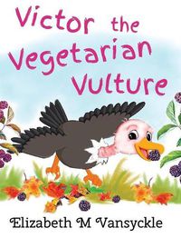 Cover image for Victor the Vegetarian Vulture