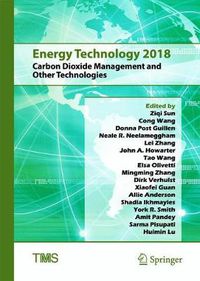 Cover image for Energy Technology 2018: Carbon Dioxide Management and Other Technologies