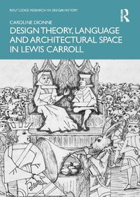 Cover image for Design Theory, Language and Architectural Space in Lewis Carroll