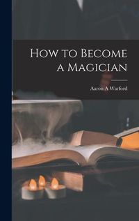 Cover image for How to Become a Magician