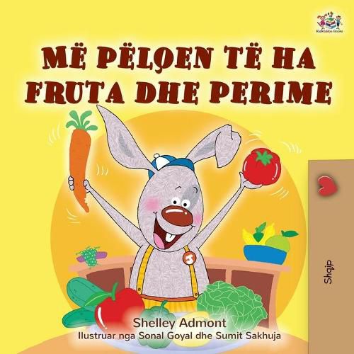 I Love to Eat Fruits and Vegetables (Albanian Children's Book)