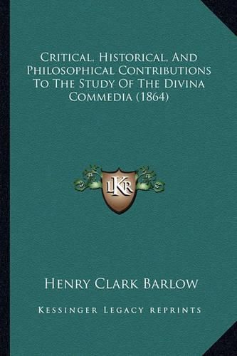 Critical, Historical, and Philosophical Contributions to the Study of the Divina Commedia (1864)