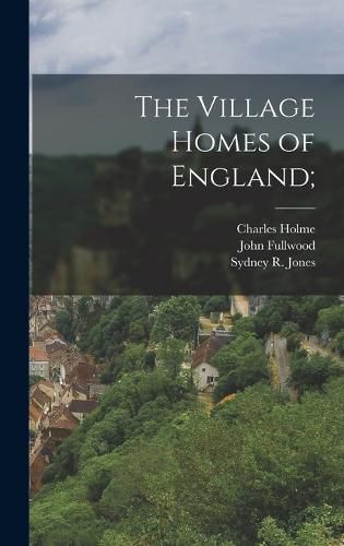 The Village Homes of England;