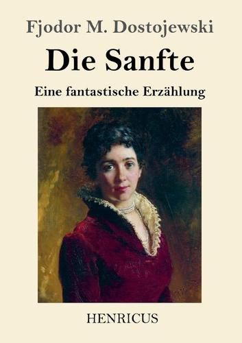 Die Sanfte: Eine fantastische Erzahlung