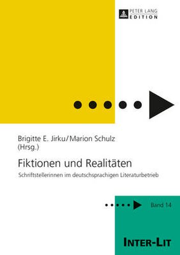 Cover image for Fiktionen Und Realitaeten: Schriftstellerinnen Im Deutschsprachigen Literaturbetrieb