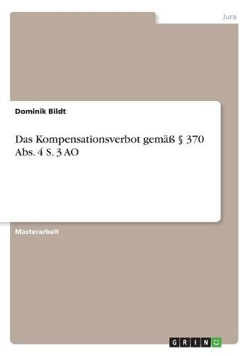 Cover image for Das Kompensationsverbot gemass  370 Abs. 4 S. 3 AO