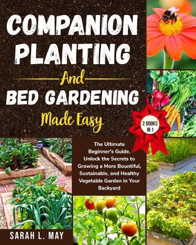 Companion Planting and Bed Gardening Made Easy