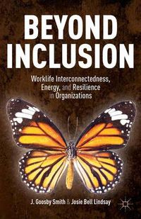 Cover image for Beyond Inclusion: Worklife Interconnectedness, Energy, and Resilience in Organizations
