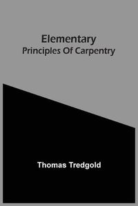 Cover image for Elementary Principles Of Carpentry