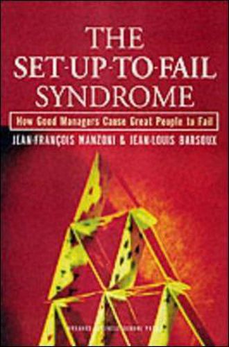 Cover image for The Set-Up-To-Fail Syndrome: How Good Managers Cause Great People to Fail