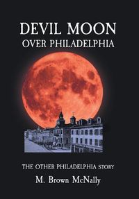 Cover image for Devil Moon Over Philadelphia: The Other Philadelphia Story